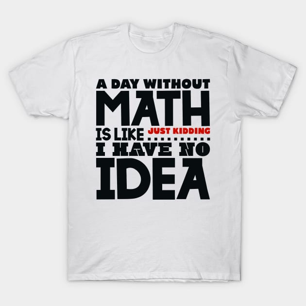 A day without math is like T-Shirt by colorsplash